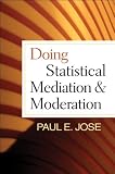 Doing Statistical Mediation And Moderation Methodology In The Social Sciences English Edition