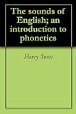 The Sounds Of English An Introduction To Phonetics English Edition