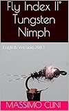 Fly Index Ii Tungsten Nimph English Version 2013 Fly Index English Version Book 2 English Edition