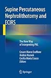 Supine Percutaneous Nephrolithotomy And Ecirs The New Way Of Interpreting Pnl English Edition