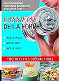 Lassiette De La Force 100 Recettes Spcial Force Prise De Muscle Gain De Force Perte De Poids Coach Remfor