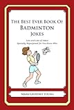 The Best Ever Book Of Badminton Jokes English Edition