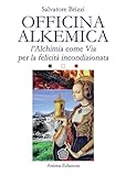Officina Alkemica Lalchimia Come Via Per La Felicit Incondizionata Italian Edition