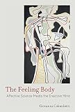 The Feeling Body Affective Science Meets The Enactive Mind The Mit Press English Edition