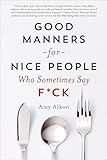 Good Manners For Nice People Who Sometimes Say Fck English Edition