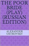 The Poor Bride Dont Live As You Like And Other Plays Russian Edition English Edition