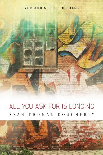 All You Ask For is Longing (By: Sean Thomas Dougherty) cover
