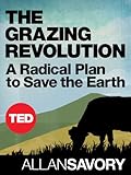 The Grazing Revolution A Radical Plan To Save The Earth Ted Books Book 39 English Edition