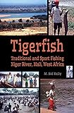 Tigerfish Traditional And Sport Fishing On The Niger River Mali West Africa
