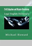 Civil Litigation And Dispute Resolution Legal English Dictionary English Edition