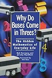 Why Do Buses Come In Threes The Hidden Mathematics Of Everyday Life English Edition