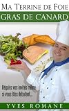 Ma Terrine De Foie Gras De Canard Rgalez Vos Invits Mme Si Vous Tes Dbutant