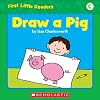 Draw A Pig (First Little Readers: Level C)