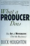 What A Producer Does The Art Of Moviemaking Not The Business English Edition