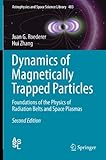 Dynamics Of Magnetically Trapped Particles Foundations Of The Physics Of Radiation Belts And Space Plasmas Astrophysics And Space Science Library Book 403 English Edition