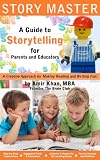 Storytelling Story Master Reading And Writing For Kids Reading For Kids A Guide To Storytelling For Parents And Educators Storytelling For Kids Writing Stories Book 1 English Edition