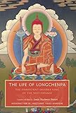 The Life Of Longchenpa The Omniscient Dharma King Of The Vast Expanse English Edition