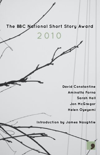 The BBC National Short Story Award 2010 (By: Helen Oyeyemi,David Constantine,Sarah Hall,Aminatta Forna,Jon McGregor) cover