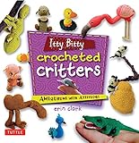 Itty Bitty Crocheted Critters Amigurumi With Attitude English Edition