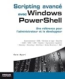 Scripting Avanc Avec Windows Powershell Une Rfrence Pour Ladministrateur Et Le Dveloppeur Blanche