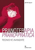 Pranoterapia E Pranopratica Tecniche Avanzate Laltra Medicina Italian Edition