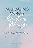Managing Money Gods Way A 31day Daily Devotional About Stewardship And Biblical Giving English Edition
