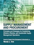 The Definitive Guide To Supply Management And Procurement Principles And Strategies For Establishing Efficient Effective And Sustainable Supply Management Management Professionals English Edition