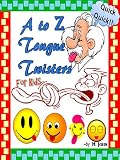 A To Z Tongue Twisters For Kids English Edition