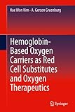 Hemoglobinbased Oxygen Carriers As Red Cell Substitutes And Oxygen Therapeutics English Edition