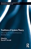 Traditions Of Systems Theory Major Figures And Contemporary Developments Routledge Studies In Library And Information Science English Edition