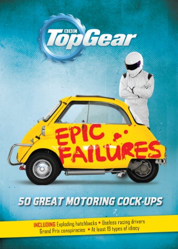 Top Gear: Epic Failures: 50 Great Motoring Cock-Ups book cover