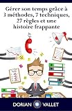 Grer Son Temps Grce 3 Mthodes 7 Techniques 27 Rgles Et Une Histoire Frappante