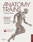 Anatomy Trains Ebook Myofascial Meridians For Manual And Movement Therapists English Edition