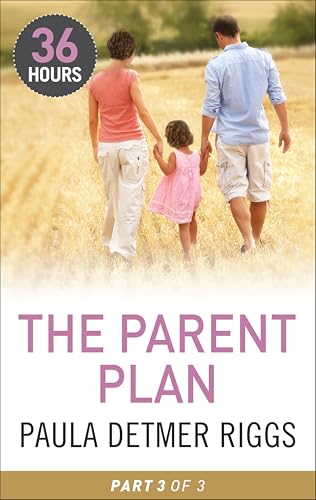 The Parent Plan Part 3 (By: Paula Detmer Riggs) cover
