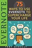 Evernote 75 Ways To Use Evernote To Supercharge Your Life English Edition