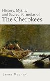 History Myths And Sacred Formulas Of The Cherokees English Edition