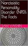 Narcissistic Personality Disorder Npd The Facts English Edition