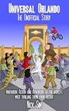 Universal Orlando The Unofficial Story English Edition