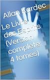 Le Livre Des Esprits Version Complte 4 Livres