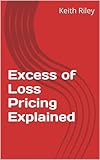 Excess Of Loss Pricing Explained English Edition