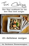 Thai Cooking The Thai Cookbook For The Best Thai Food Recipes Thai Cooking Thai Food Thai Food Recipes Thai Cookbook Thai Curry Thai Vegetarian Ingredients Thai Spices English Edition