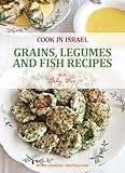 Grains Legumes And Fish Recipes Israelimediterranean Cookbook Cook In Israel Kosher Recipes Mediterranean Cooking 2 English Edition