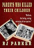 Parents Who Killed Their Children Horrific True Stories Of Filicide Mental Health Postpartum Psychosis And Postpartum Depression