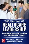 Manual of Healthcare Leadership - Essential Strategies for Physician and Administrative Leaders