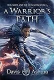 A Warriors Path An Anchored Worlds Novel The Castes And The Outcastes Book 1