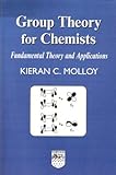 Group Theory For Chemists Fundamental Theory And Applications Woodhead Publishing In Materials English Edition