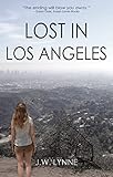 Lost In Los Angeles A Gripping And Heartbreaking Story Of Loss Love And A Shocking Secret English Edition