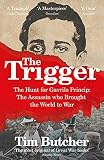 The Trigger Hunting The Assassin Who Brought The World To War English Edition