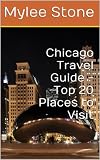 Chicago Travel Guide Top 20 Places To Visit English Edition