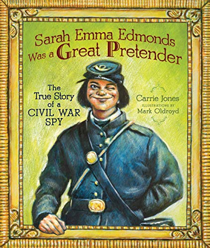 Sarah Emma Edmonds Was a Great Pretender (By: Carrie Jones) cover